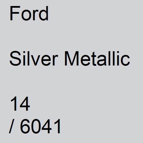 Ford, Silver Metallic, 14 / 6041.